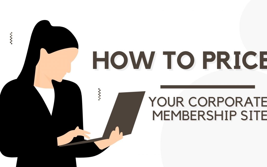 How to Price Your Corporate Membership Site