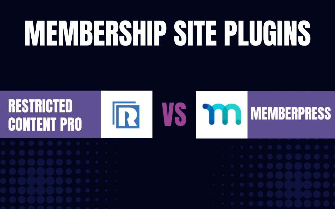 MemberPress vs Restrict Content Pro: Choose the Best WordPress Plugin to Skyrocket Your Membership Site Business
