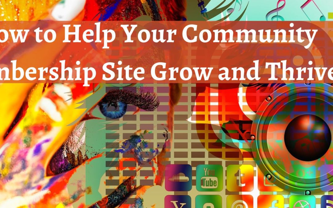 Community Membership Sites Are Thriving. Here’s How to Build Yours