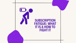 subscription fatigue explained