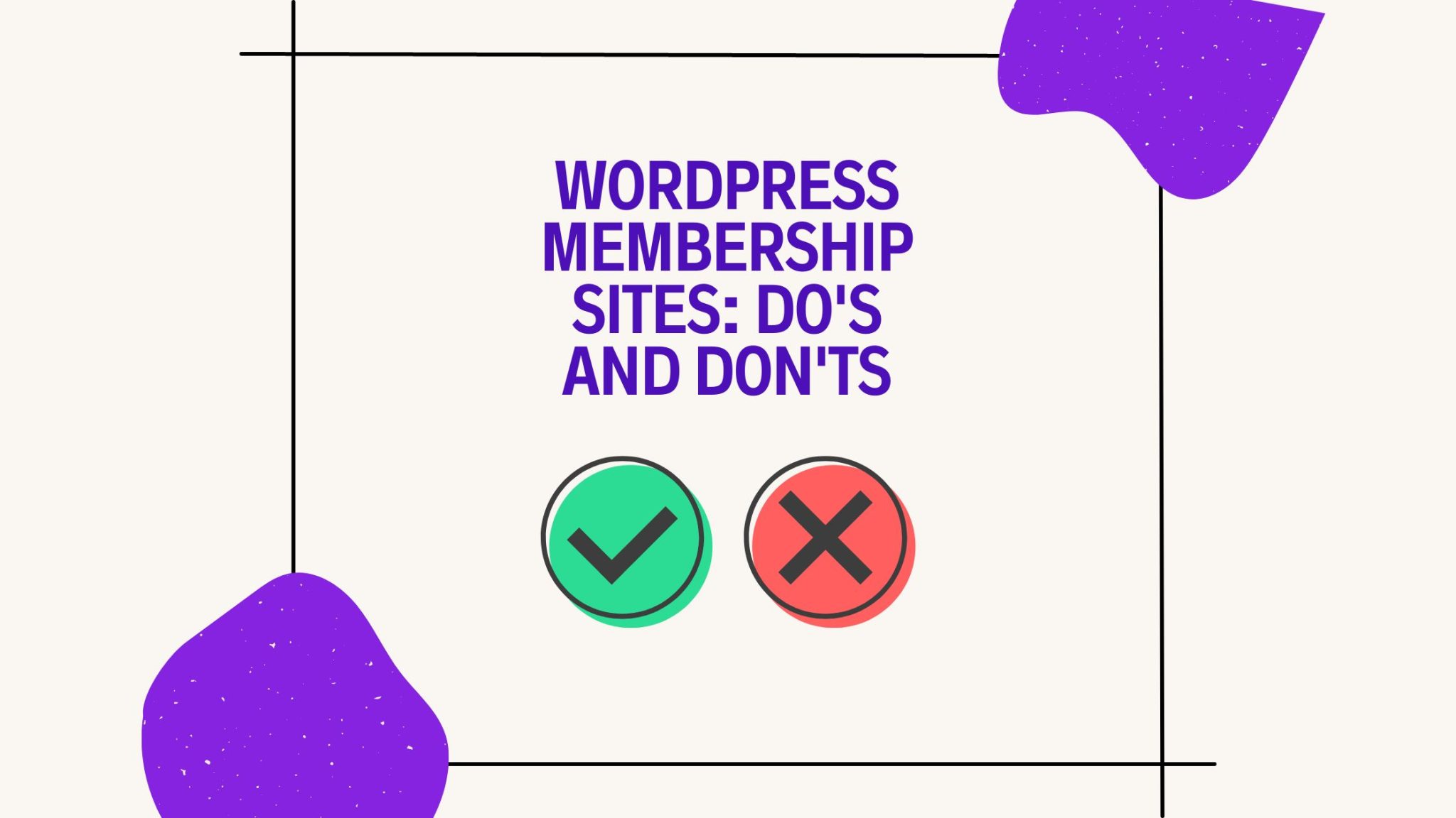 WordPress Membership Site Do's and Don'ts