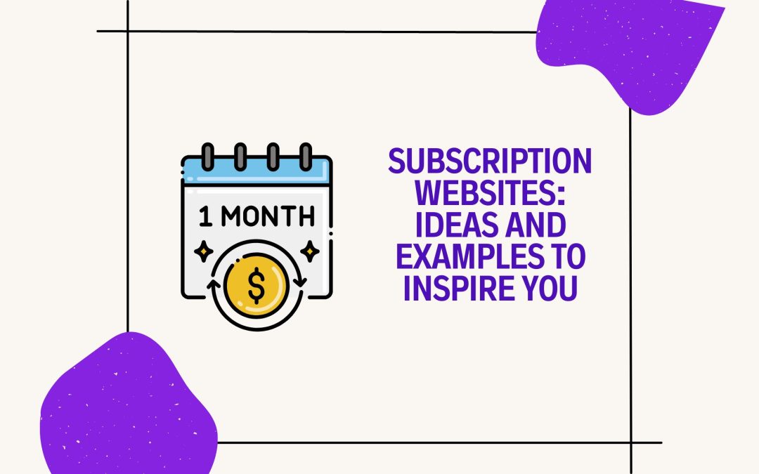 Subscription Websites: Ideas to Inspire You to Build Your Own Membership Site (+ Examples)