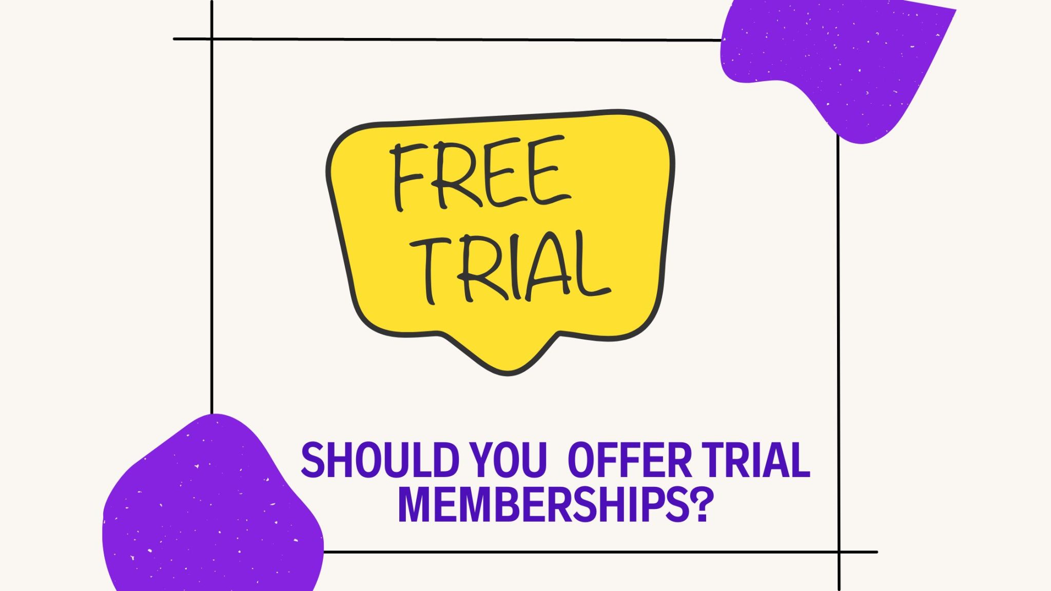 Trial Membership