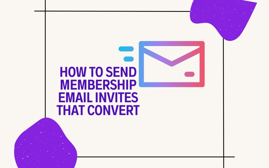 How to Send a Membership Email and Invite Someone into Your Community