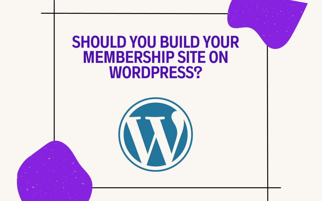 10 Reasons to Build Your Membership Site on WordPress