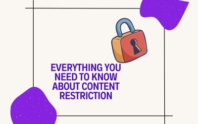 Content Restriction: Everything You Need to Know