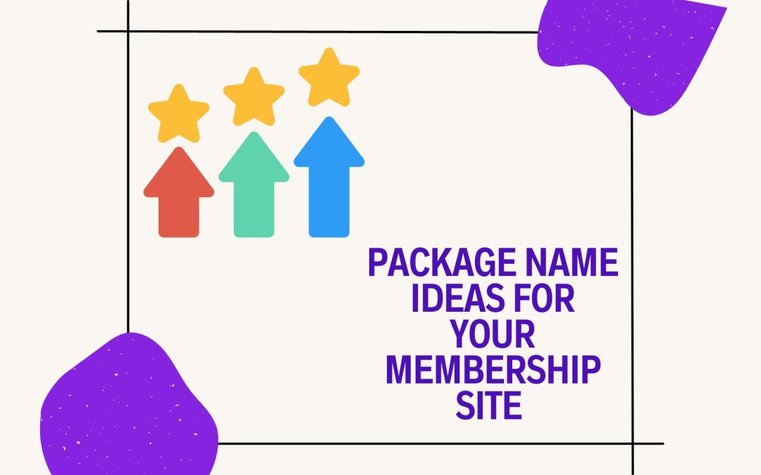 Does the Name of the Packages on Your Membership Site Matter?