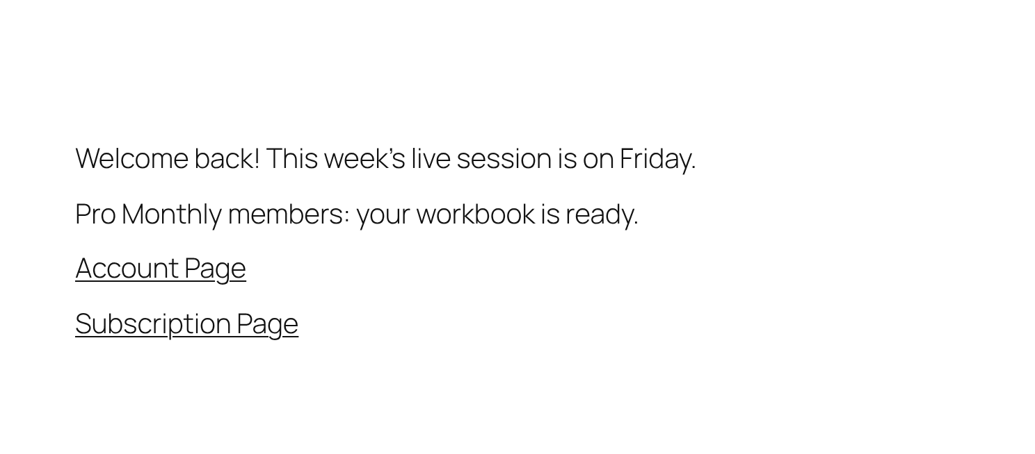 Same page viewed by Ava, a Pro Monthly member: Welcome back, Pro Monthly members: your workbook is ready, then the links Account Page and Subscription Page