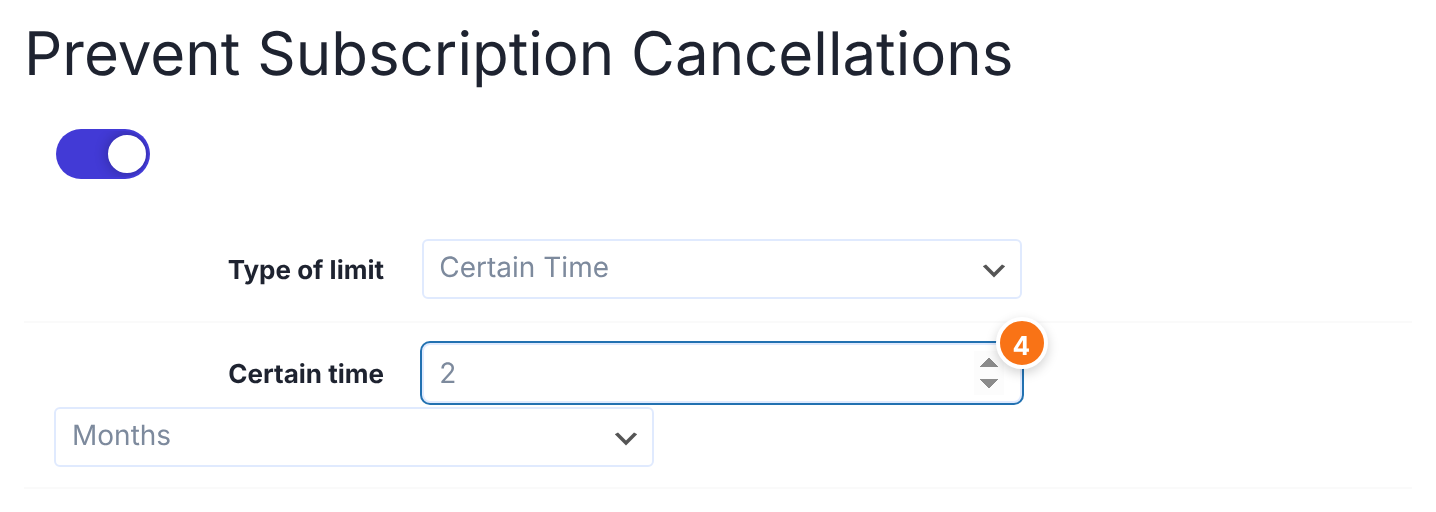 Prevent Subscription Cancellations section with Type of limit set to Certain Time, a Certain time value of 2 and the unit Months