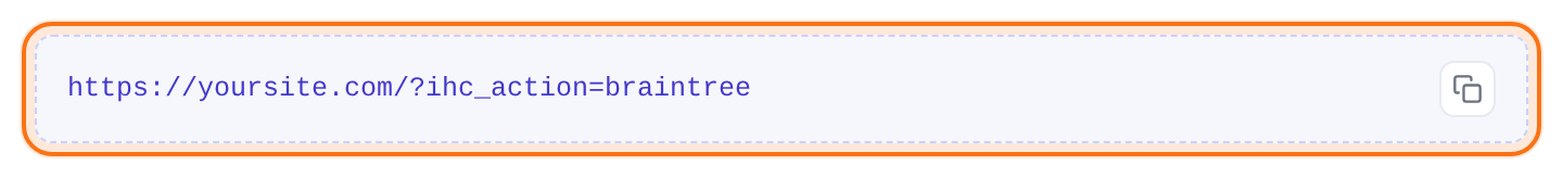 Webhook URL box with https://yoursite.com/?ihc_action=braintree highlighted