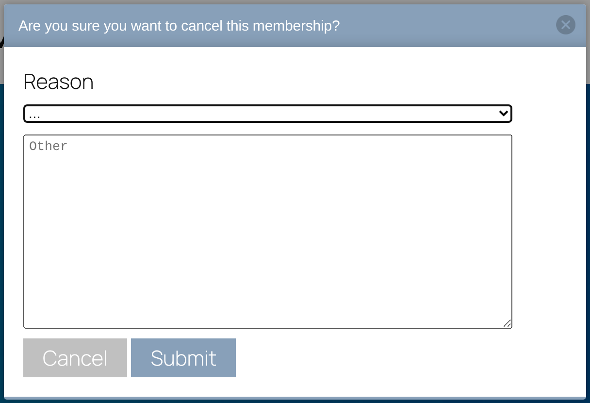 Window titled Are you sure you want to cancel this membership? with a Reason select, an Other text box and Cancel and Submit buttons